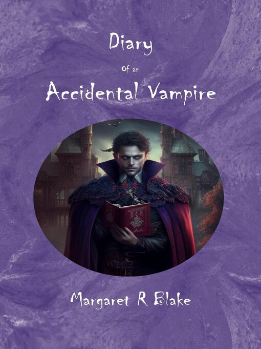 Title details for Diary of an Accidental Vampire by Margaret R Blake - Available